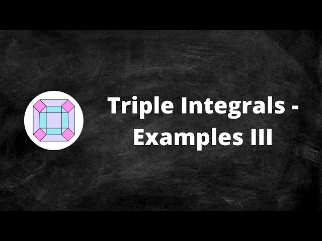 Triple Integrals - Examples III