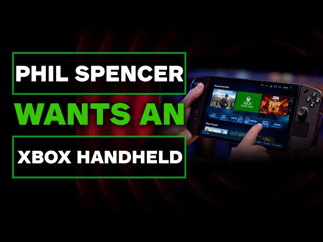 [MEMBERS ONLY] The Xbox Handheld Experience: Phil Spencer Wants Better!