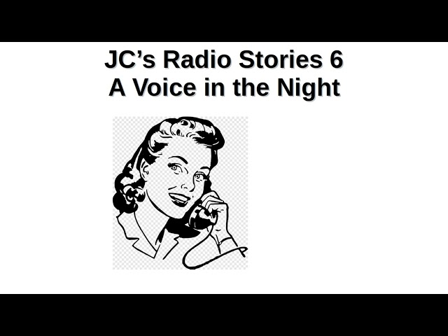 JC's Radio Stories 6 | A Voice in the Night