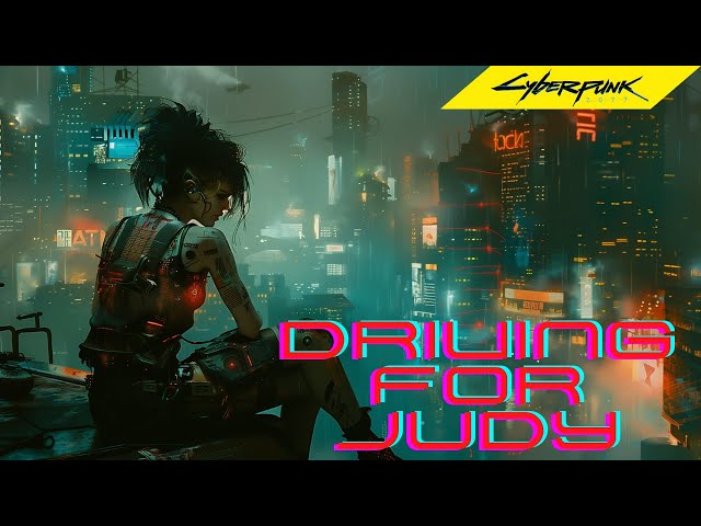 4K Synthwave 💫 Cyberpunk 2077 💫 Driving For Judy