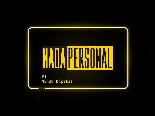 Nada Personal #1 - Mundo Digital