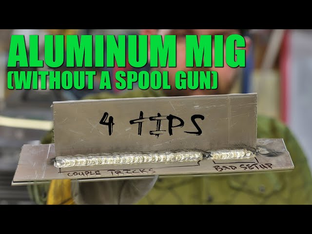 MIG Welding Aluminum (without a spool gun): 4 Tips