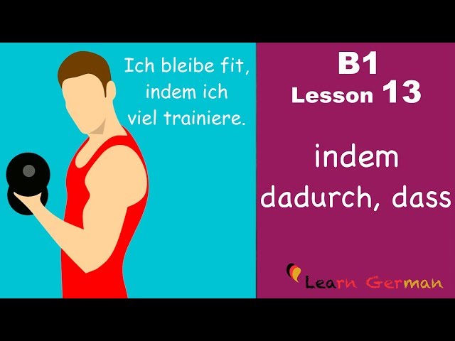 B1-Lesson 13 | indem - dadurch, dass | Instrumentalsätze | Learn German Intermediate