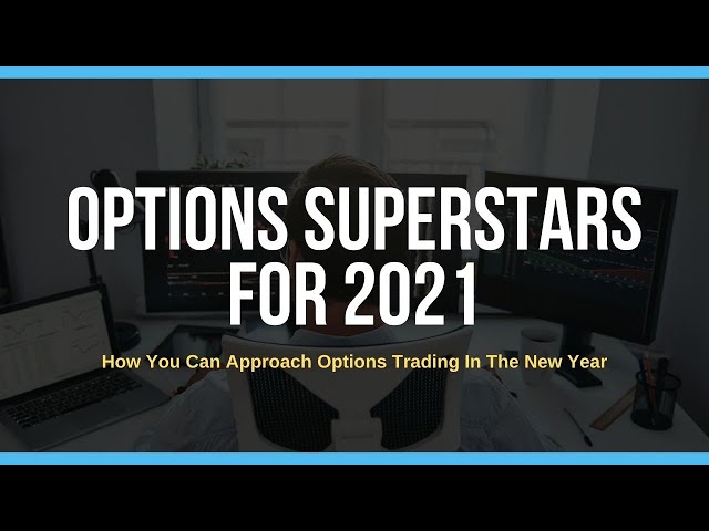 Top Stocks & Options Superstars for 2021