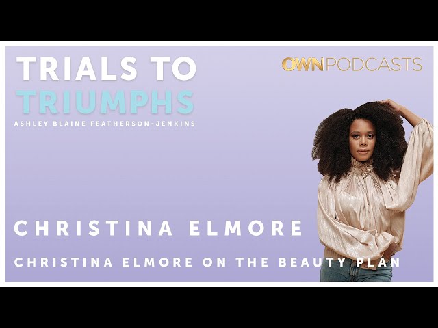 Insecure (HBO) & Twenties (BET) Actress Christina Elmore | Trials To Triumphs Podcast | OWN Podcasts
