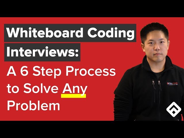 Whiteboard Coding Interviews: 6 Steps to Solve Any Problem
