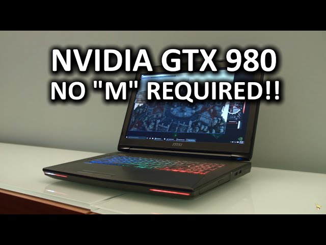 Nvidia Laptop GTX 980 - FULL Desktop Gaming in a Laptop