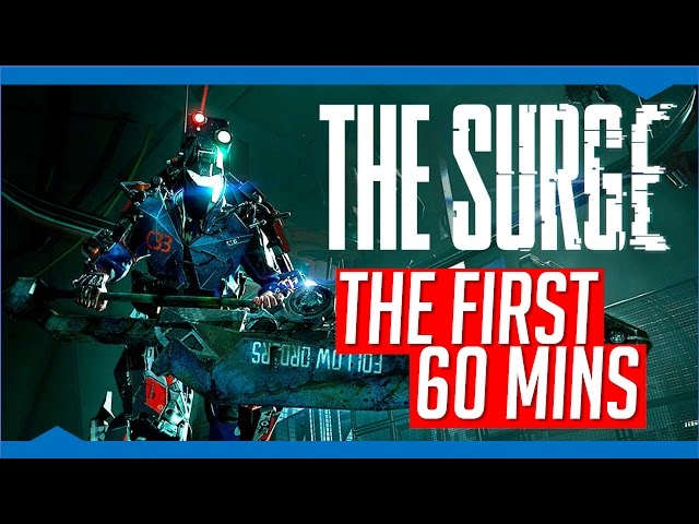 The Surge | The First 60 Minutes(ish) With Commentary