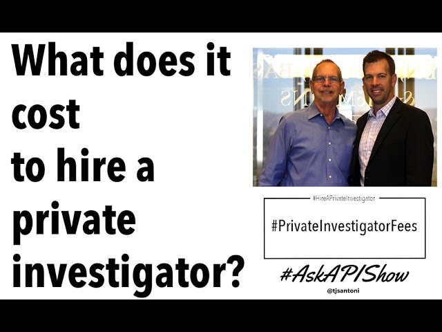 How Much Does It Cost to Hire a Private Investigator? Ask a Private Investigator Show