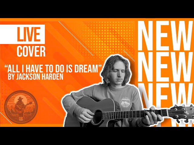 "All I Have To Do Is Dream" - Live Cover by "Jackson Harden"