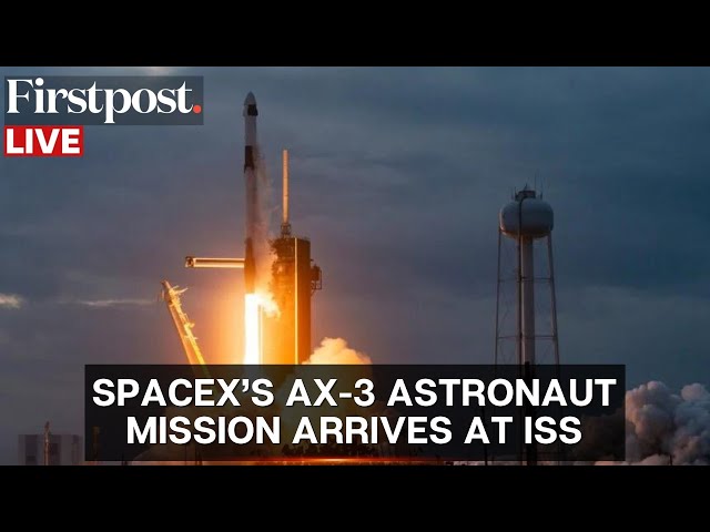 LIVE: SpaceX's Axiom 3 Astronaut Mission Arrives at International Space Station