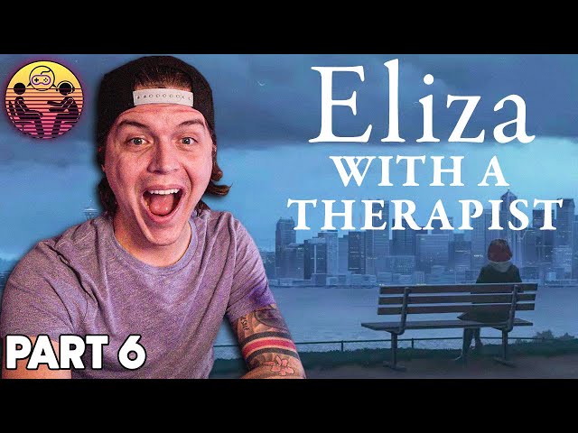 Eliza with a Therapist: Part 6