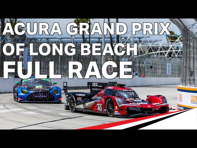 2024 Acura Grand Prix of Long Beach | Full Race | WeatherTech Championship | Long Beach, California