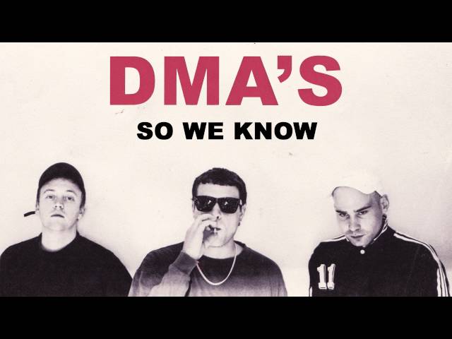 DMA'S - So We Know