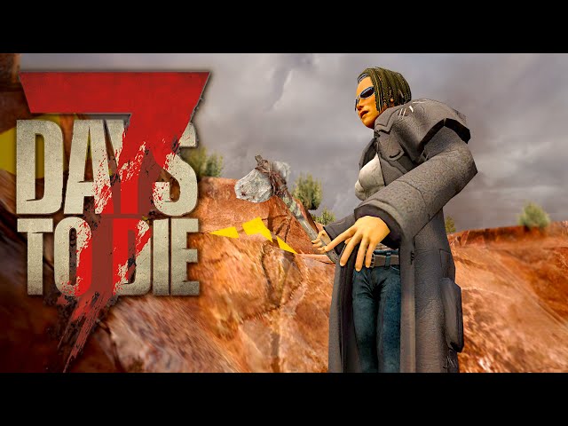 7 Days to Die 022 | MEIN SCHATZ - Auf in die Wüste | 7d2d Gameplay Alpha 21