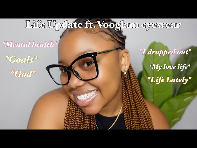 LIFE UPDATE:I dropped out and left Cape Town,Goals,God,Love life ft.Vooglam Eyewear