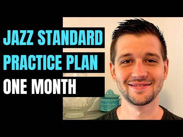 DOMINATE a Jazz Standard in 1 Month (Practice Plan)