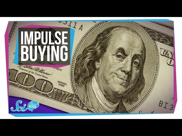 Impulse Buying: Why You Buy Stuff You Don't Need