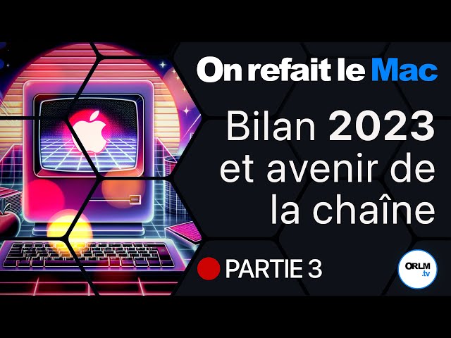ORLM - LIVE - Bilan 2023 et avenir de la chaîne - Partie 3