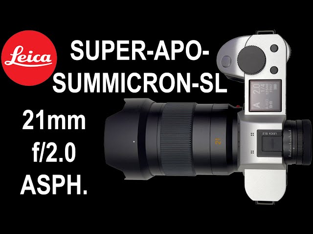 The NEW LEICA SUPER-APO-SUMMICRON-SL 21mm f/2 is THE BEST !!!