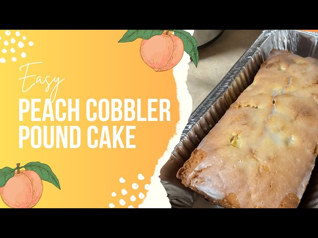 Easy Homemade Peach Cobbler Pound Cake | Bake With Me