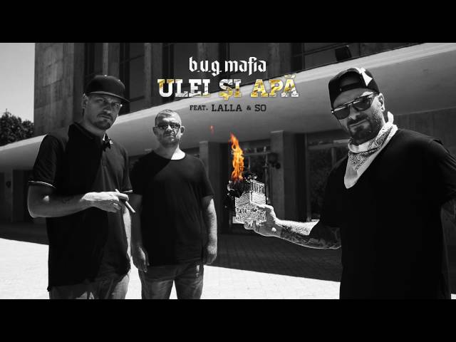 B.U.G. Mafia - Ulei Si Apa (feat. Lalla & So) (Prod. Tata Vlad)