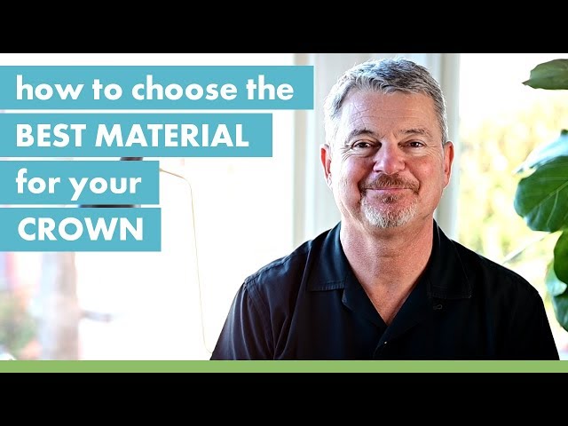 How to Choose the Best Material for Your Crown
