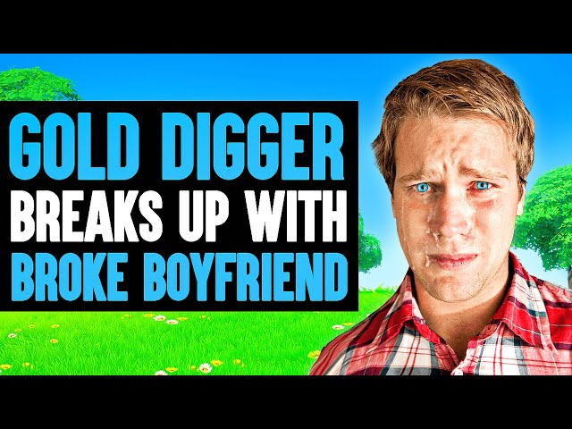 Gold Digger DUMPS Broke Boyfriend, Lives To REGRET It... (Fortnite)