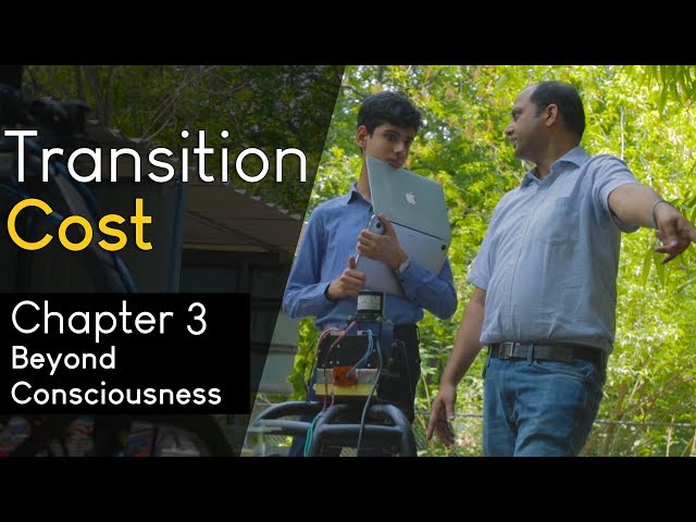 Transition Cost | Documentary | Chapter 3 - Beyond Consciousness