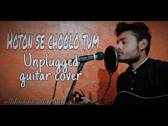 Hoton se chu lo tum | Unplugged Guitar cover | Old song | Dark Acoustic | Abhishek Sharma.