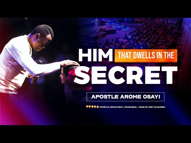 Him that Dwells in the Secret - Apostle Arome Osayi