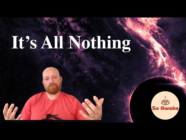 It's All Nothing (Non Duality) #nonduality