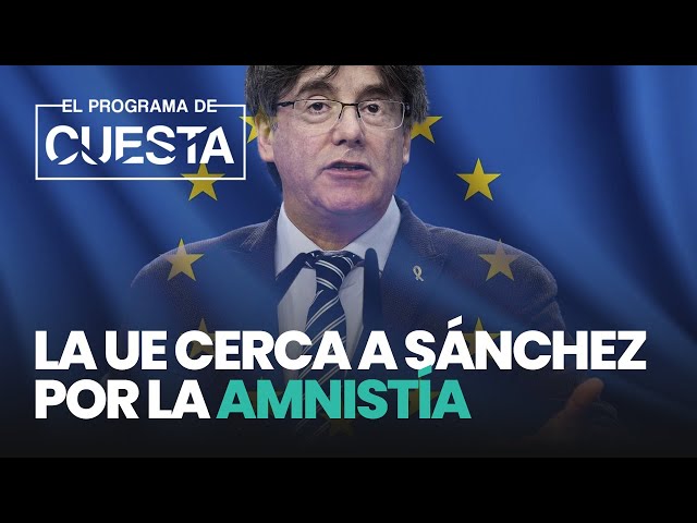 La UE cerca a Sánchez por la amnistía: sus 8 argumentos jurídicos contra el presidente