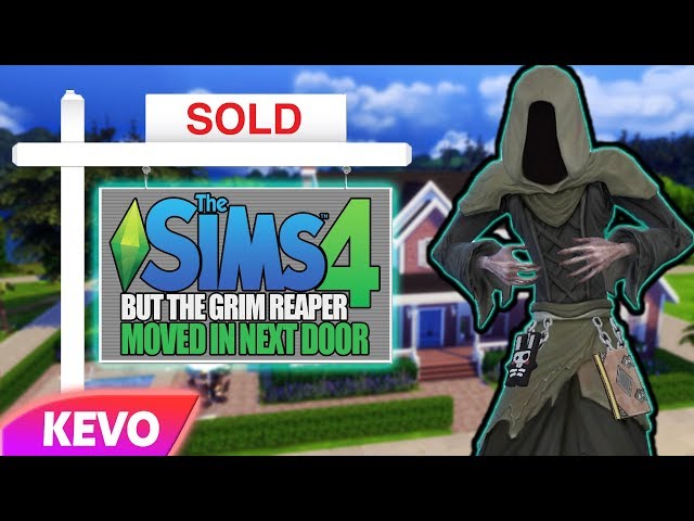 Sims 4 but the grim reaper moved in next door