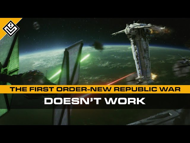 The First Order - New Republic War Doesn't Work | Star Wars