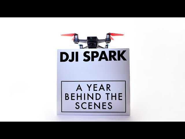 DJI SPARK - A Year Behind The Scenes