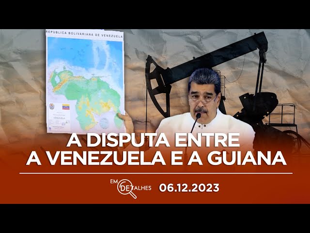 EM DETALHES - 06/12/23 - VENEZUELA QUER SOBERANIA DE TERRITÓRIO NA GUIANA
