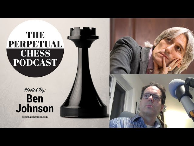 Perpetual Chess Podcast hosted by Ben Johnson with GM Daniel King