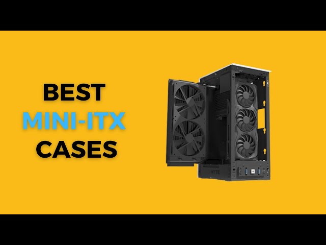 *BEST* Mini-ITX Cases