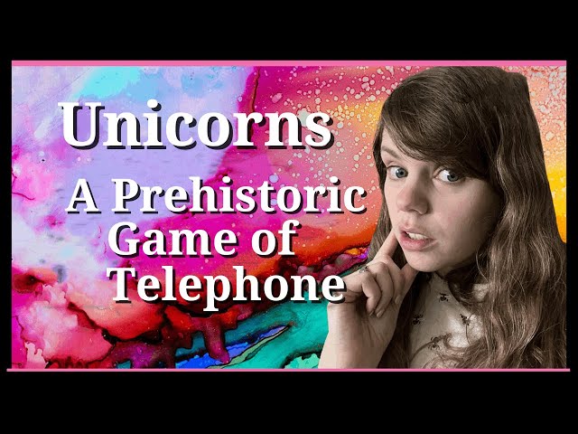 UNICORNS - A Prehistoric Game of Telephone