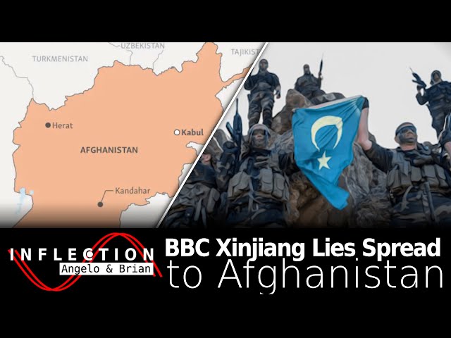 Inflection EP14: BBC's Xinjiang Lies Spread to Afghanistan