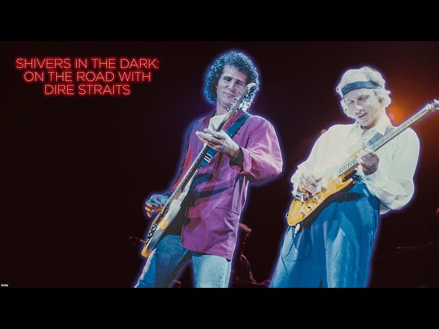 Shivers In The Dark: On The Road with Dire Straits