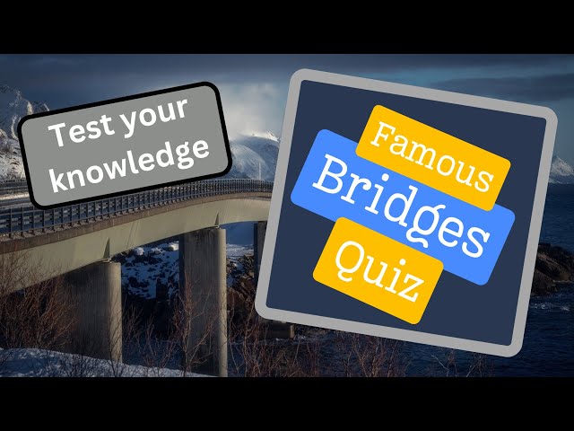 Famous bridges quiz