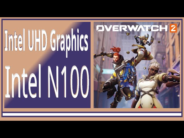 Intel N100 -- UHD Graphics -- Overwatch 2 FPS Test