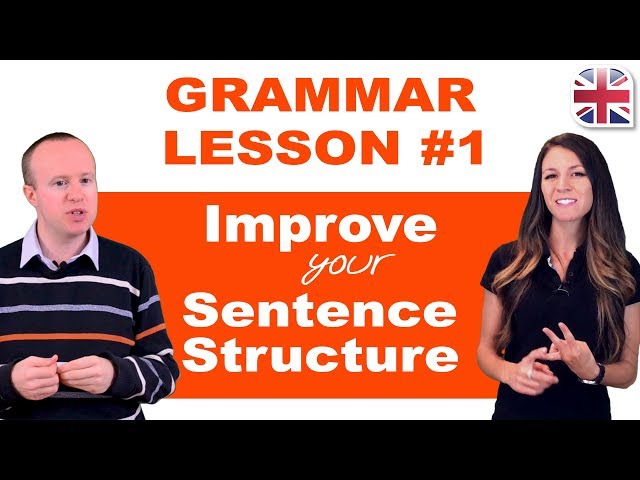 Grammar Lesson #1 - Tips to Improve Your Sentence Structure