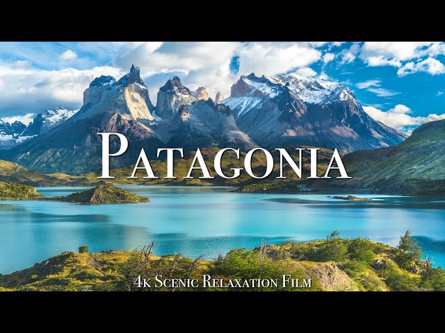 Patagonia 4K - Scenic Relaxation Film With Calming Music
