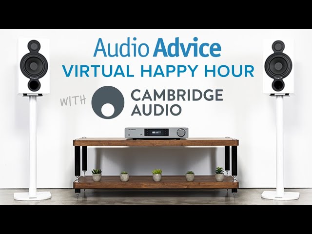 Audio Advice + Cambridge Audio Virtual Happy Hour