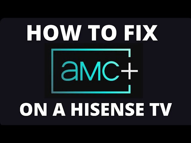 How To Fix AMC+ on a Hisense TV