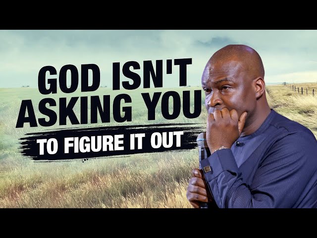 Stop Trying To Make Sense Of Everything & Start Trusting God More for Favour | Apostle Joshua Selman