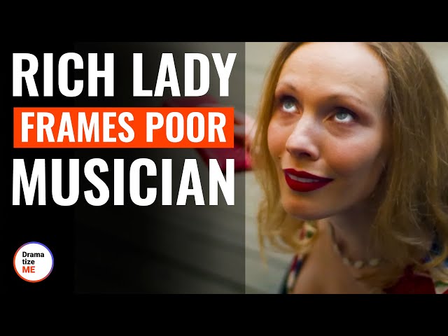 Rich Lady Frames Poor Musician | @DramatizeMe
